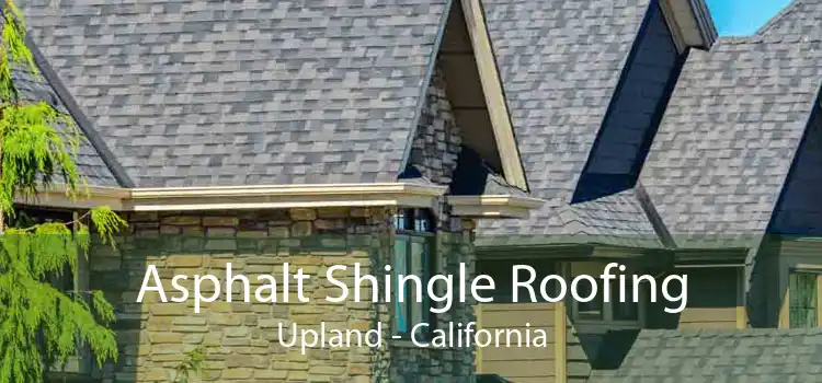 Asphalt Shingle Roofing Upland - California