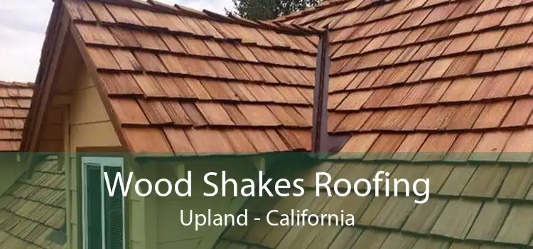 Wood Shakes Roofing Upland - California